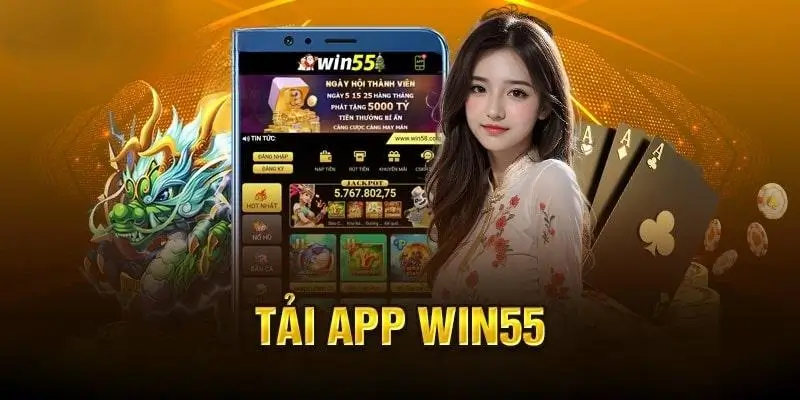 Những lợi ích khi tải ứng dụng Win55 về thiết bị